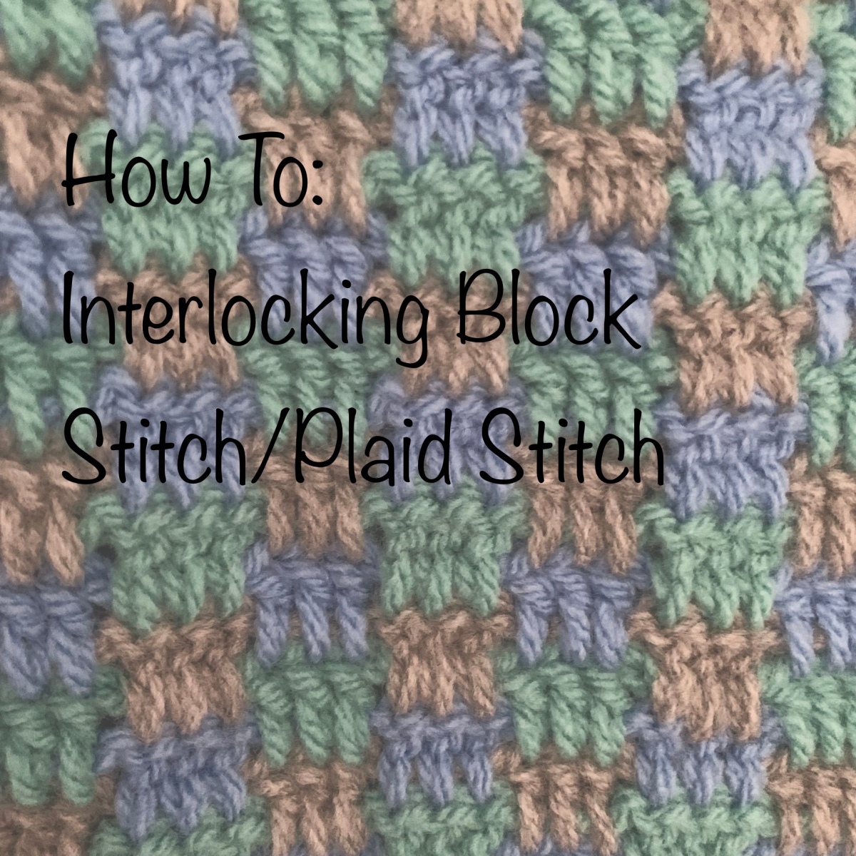 Crochet How To Guide: Interlocking Block Stitch/ Plaid Stitch –  HookStitchSew